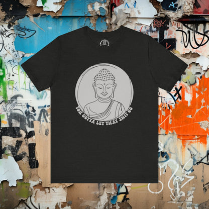 T-Shirt - LET THAT SHIT GO - Tibetan Buddha Buddhist Shirt - Soft Cotton T-shirt from Crypto Zoo Tees