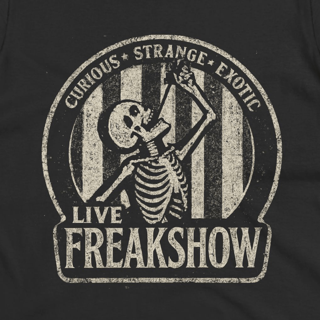 T-Shirt - Live Freakshow | Skulls & Skeletons, Horror | Unisex Shirt, Ladies Tee, Tank Top, Long Sleeve, Sweatshirt, Hoodie from Crypto Zoo Tees