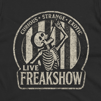 T-Shirt - Live Freakshow | Skulls & Skeletons, Horror | Unisex Shirt, Ladies Tee, Tank Top, Long Sleeve, Sweatshirt, Hoodie from Crypto Zoo Tees