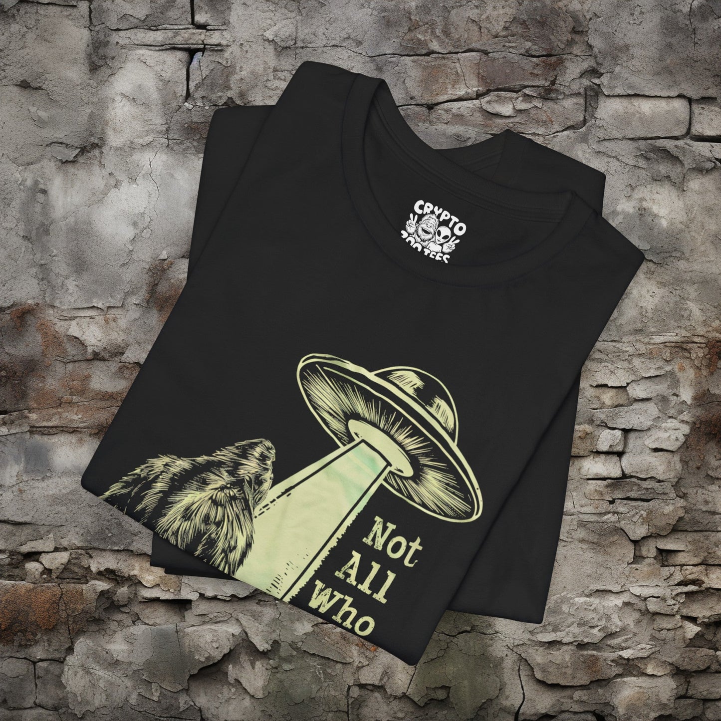 T-Shirt - Not All Who Wander Are Lost Bigfoot UFO | Bella + Canvas Unisex T-shirt from Crypto Zoo Tees