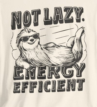 T-Shirt - Not Lazy - Energy Efficient Funny Sloth Tee | Bella + Canvas Unisex T-shirt from Crypto Zoo Tees