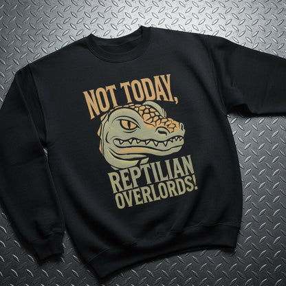 Sweatshirt - Not Today Reptilian Overlords | Unisex Crewneck Sweatshirt - Gildan 18000 | Alien & UFO | Punk from Crypto Zoo Tees