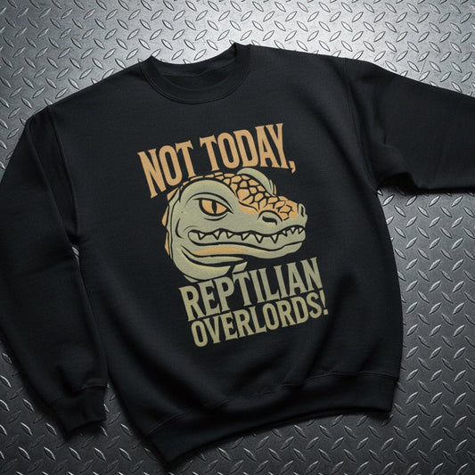 Sweatshirt - Not Today Reptilian Overlords | Unisex Crewneck Sweatshirt - Gildan 18000 | Alien & UFO | Punk from Crypto Zoo Tees