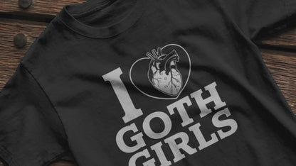 I Love Goth Girls Shirt - Gothic Humor - Soft Cotton T-shirt