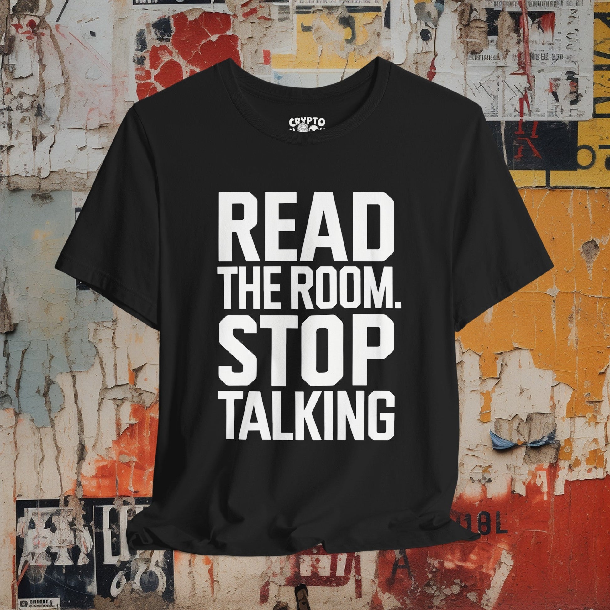 T-Shirt - Read The Room. Stop Talking Tee | Bella + Canvas Unisex T-shirt from Crypto Zoo Tees