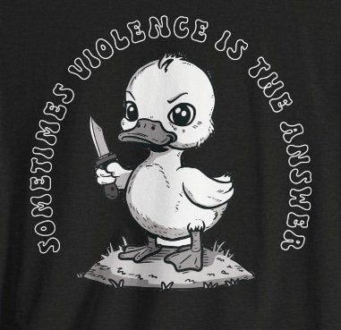 T-Shirt - Sometime Violence is the Answer Baby Duck with Knife Funny Tee | Bella + Canvas Unisex T-shirt from Crypto Zoo Tees