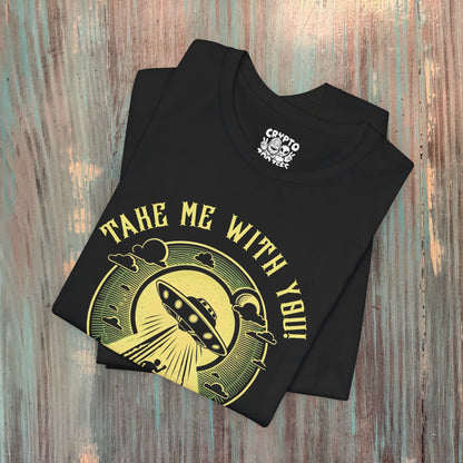 T-Shirt - Take Me With You | Unisex T-shirt | Alien & UFO | Funny from Crypto Zoo Tees